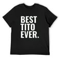 thumbnail image 1 of Mens Best Tito Ever T-Shirt Black 2X-Large, 1 of 5