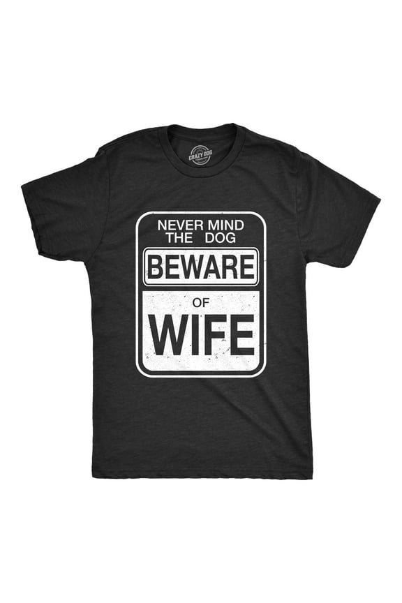 Mens Beware of Wife Forget The Dog Funny Gift for Dad Husband Sarcastic T shirt Graphic Tees