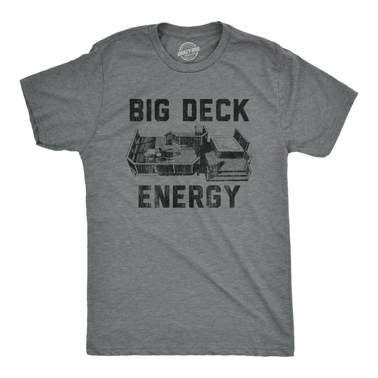 Mens Big Deck Energy Tshirt Funny Summer Backyard Patio Graphic Novelty Tee  Graphic Tees 