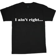 Mens Big and Tall Clothing Graphic Tees I Ain't Right