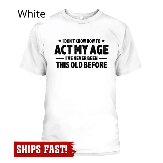 Dada T Mens Birthday Act My Age Bday Anniversary Gift Grandpa Dad T-Shirt ...