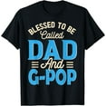 thumbnail image 1 of Mens Blessed To Be Called Dad And G-pop Father's Day Grandpa T-Shirt, 1 of 4