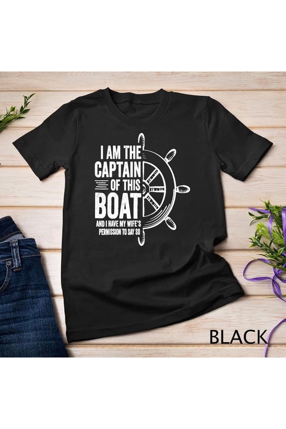 Mens Boating Gifts I Am The Captain Of This Boat Sailing Skipper Unisex S-5XL T-Shirt
