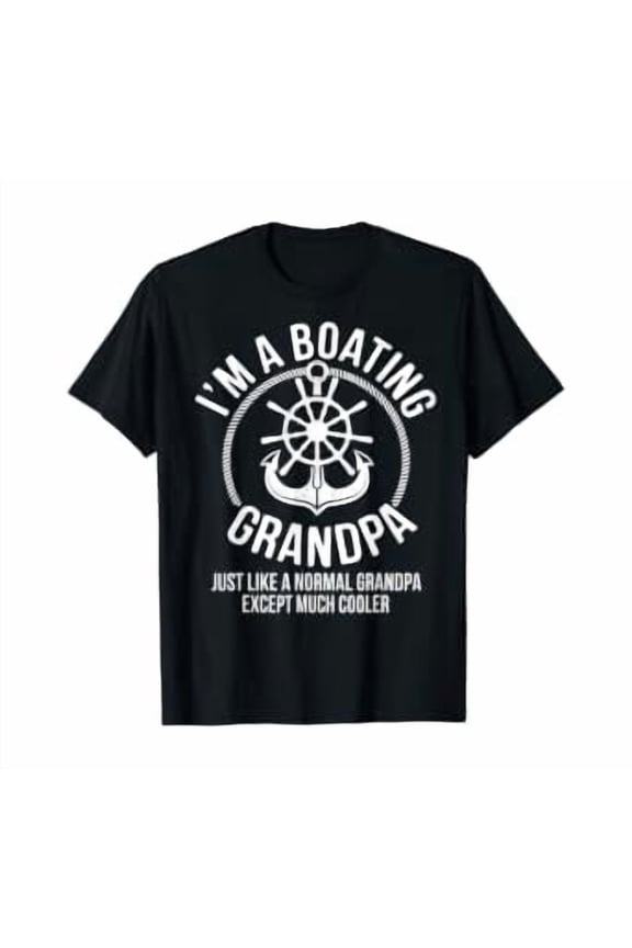 Mens Boating Gifts I am a Boating Grandpa Boat Captain Skipper T-Shirt