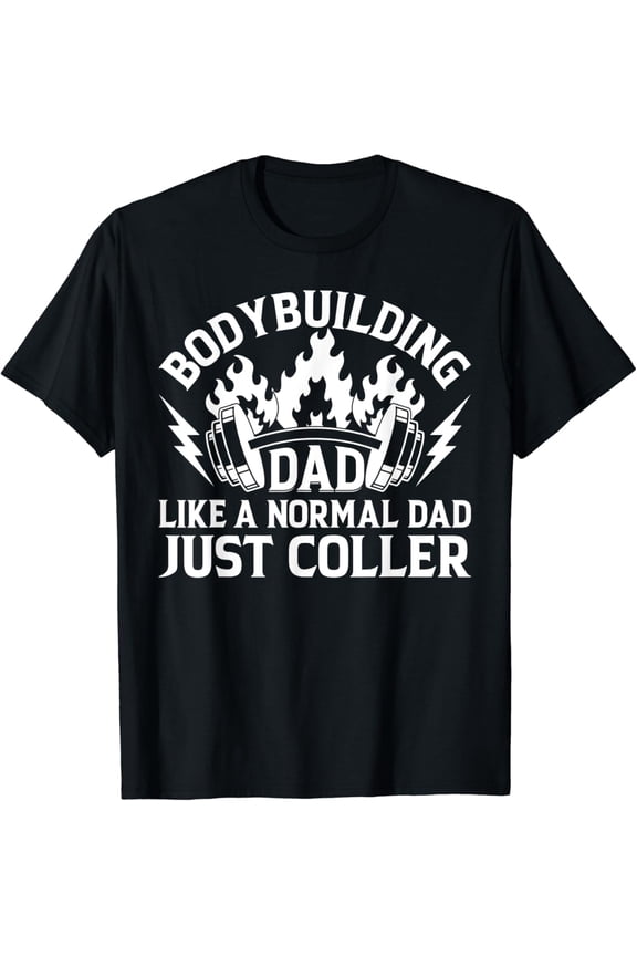 Mens Bodybuilding Dad Like A Normal Dad Just Cooler - Bodybuilder T-Shirt Unisex S-5XL Hot Trending Shirt, Vintage Birthday Gift