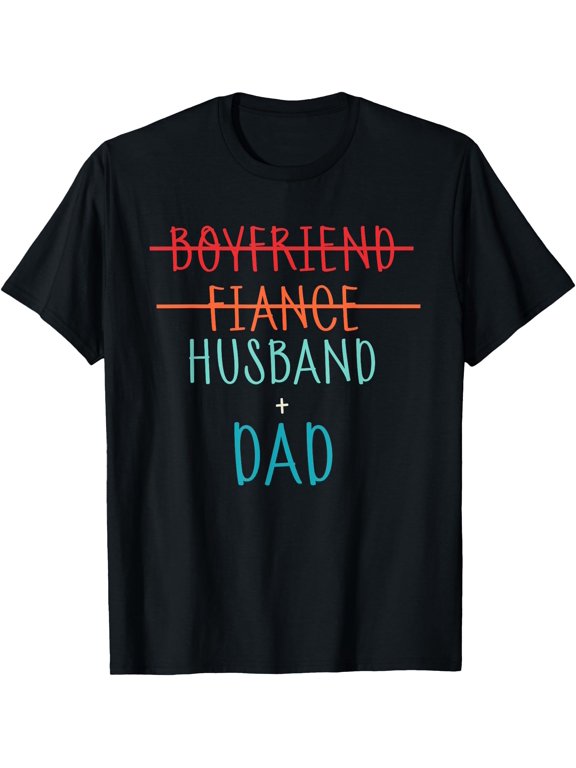 Mens Boyfriend Fiance Husband Dad Daddy Father Poppa Papa Stepdad T-Shirt