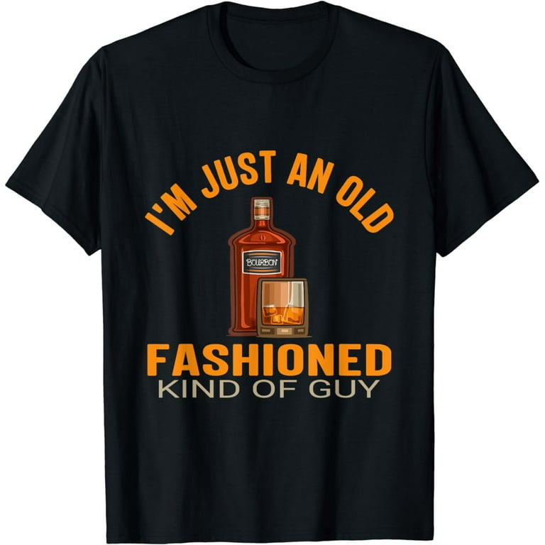 Vintage I'm Old Fashioned Whiskey Funny T Shirt Vintage I'm Old Fashioned Whiskey Funny T Shirt