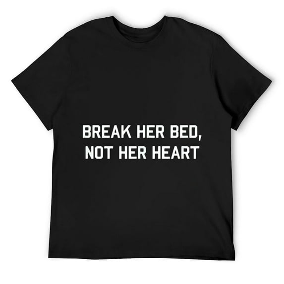 Mens Break Her Bed, Not Her Heart T-Shirt Black Large