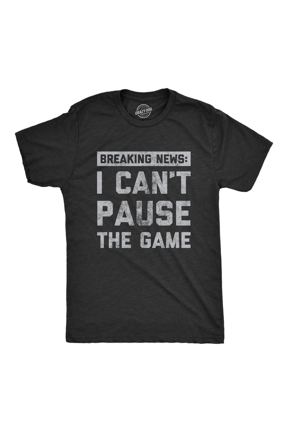 Mens Breaking News I Cant Pause The Game T Shirt Funny Online Video Games Tee for Guys Graphic Tees