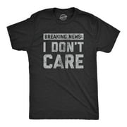 Mens Breaking News I Don't Care T shirt Funny Sarcastic Graphic Novelty Tee Graphic Tees