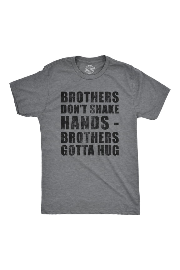 Mens Brothers Dont Shake Hands Brothers Gotta Hug T Shirt Funny Siblings Tee for Guys Graphic Tees