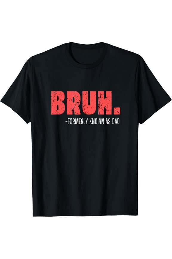 Mens Bruh Formerly Known As Dad Meme Funny Saying Bro tee T-Shirt