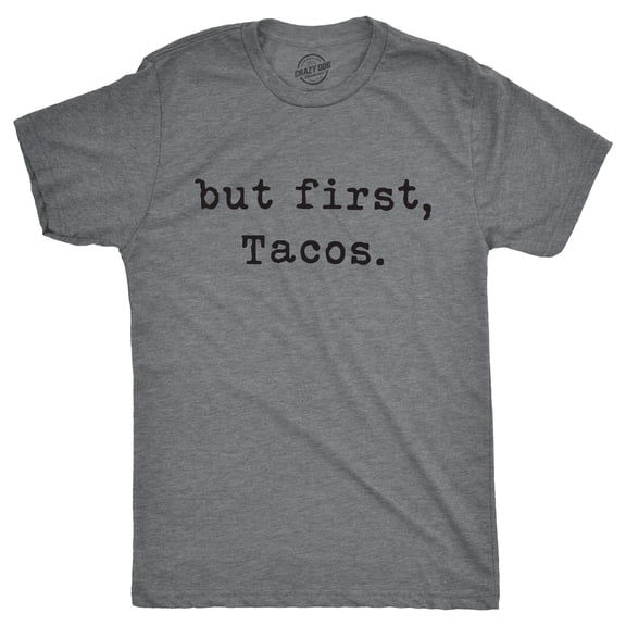 Mens But First Tacos T Shirt Funny Burrito Tee for Guys Graphic Tees