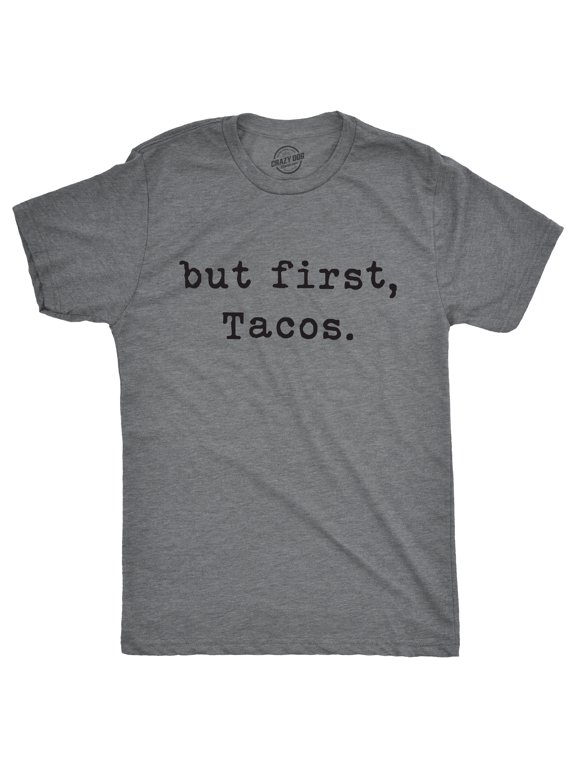 Mens But First Tacos T Shirt Funny Burrito Tee for Guys Graphic Tees