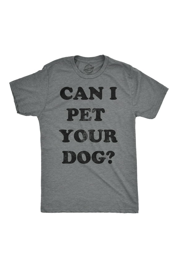 Mens Can I Pet Your Dog T Shirt Funny Cute Animal Lover Puppy Tee for Guys Graphic Tees
