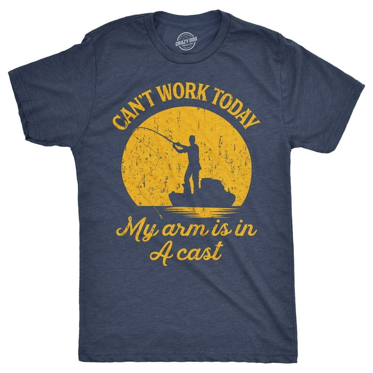 Mens Can't Work Today My Arm Is In A Cast T-Shirt Funny Fishing Fathers Day  Tee (Heather Navy) - M Graphic Tees 