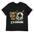 thumbnail image 1 of Mens Can't hear you I'm Gaming - Funny Video Gamer Gift T-Shirt Black, 1 of 5