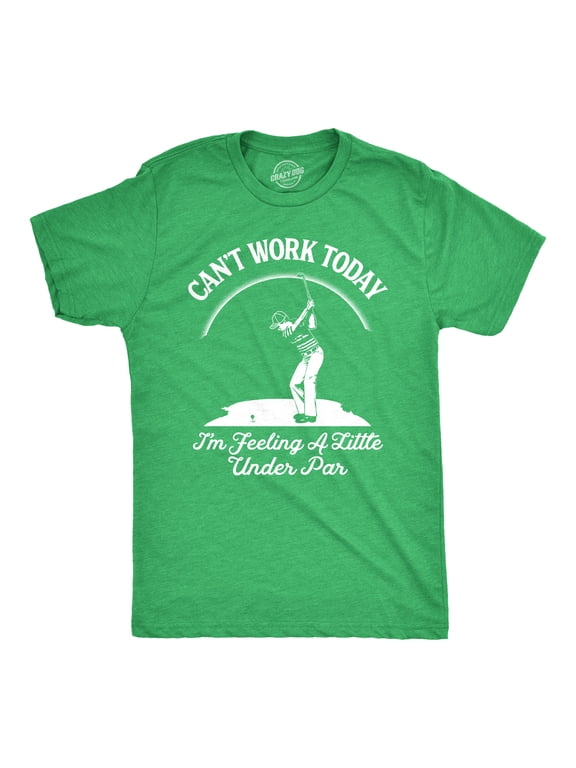 Mens Cant Work Today Im Feeling A Little Under Par T shirt Funny Golf Golfing Graphic Tees