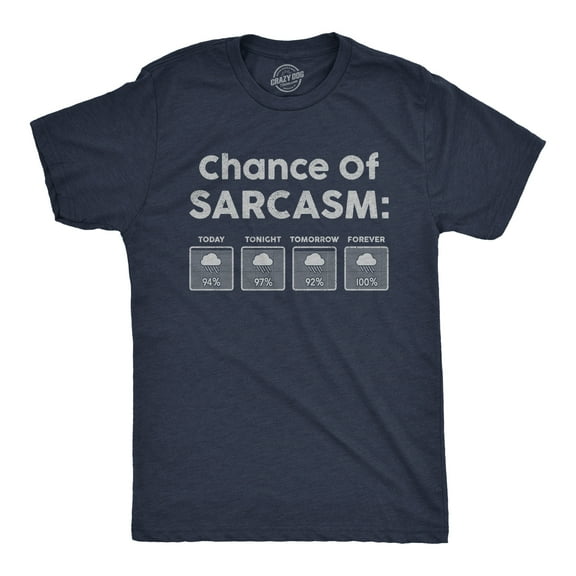 Mens Chance Of Sarcasm T Shirt Funny Weather Report Funny Humor Novelty Tee Graphic Tees