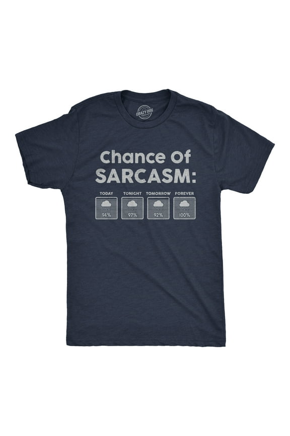 Mens Chance Of Sarcasm T Shirt Funny Weather Report Funny Humor Novelty Tee Graphic Tees
