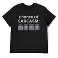 thumbnail image 1 of Mens Chance of Sarcasm Tshirt Funny Weather Report Funny Humor Novelty Tee Black X-Large, 1 of 5
