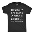 thumbnail image 1 of Mens Chemically Speaking Alcohol Is A Solution T Shirt Funny Drinking Science Tee Graphic Tees, 1 of 9