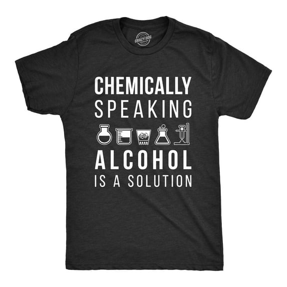 Mens Chemically Speaking Alcohol Is A Solution T Shirt Funny Drinking Science Tee Graphic Tees
