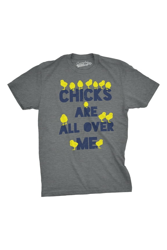 Mens Chicks Are All Over Me Funny Easter T Shirt Sarcastic Chicken Egg Tee Graphic Tees