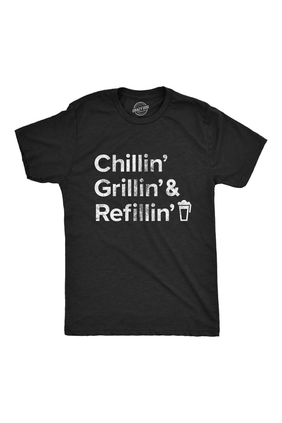Mens Chillin Grillin and Refillin T Shirt Funny Backyard BBQ Novelty Graphic Tee Graphic Tees