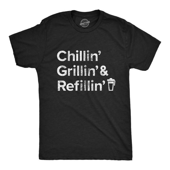 Mens Chillin Grillin and Refillin T Shirt Funny Backyard BBQ Novelty Graphic Tee Graphic Tees