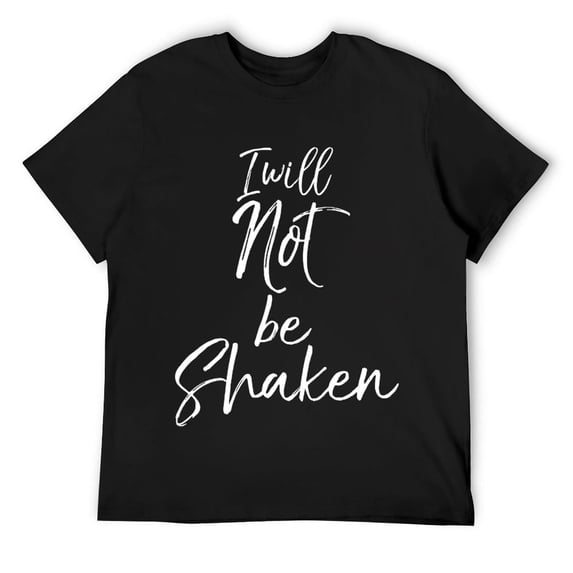 Mens Christian Faith Quote Faithfulness Gift I Will Not Be Shaken T-Shirt Black