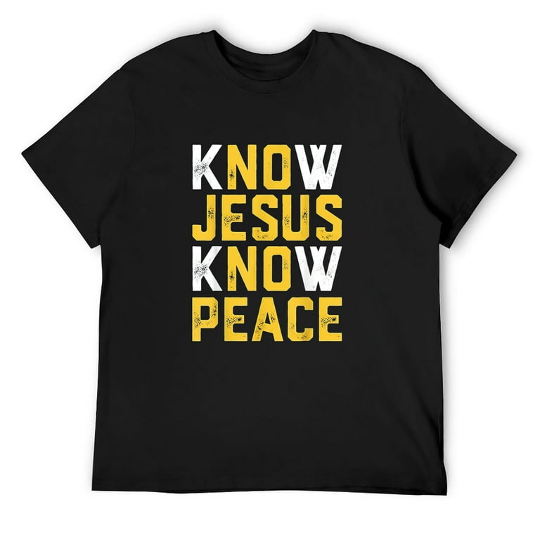 Know / No Jesus - Know / No Peace - Christian Faith Quote T-Shirt Know / No Jesus - Know / No Peace - Christian Faith Quote T-Shirt