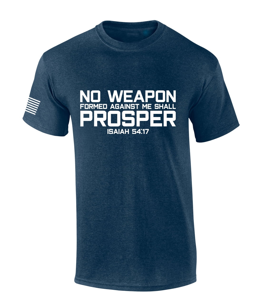 No Weapon Formed Against Me Shall Prosper T-Shirt No Weapon Formed Against Me Shall Prosper T-Shirt