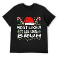 thumbnail image 1 of Mens Christmas Most Likely Call Santa Bruh Xmas Matching Family T-Shirt Black, 1 of 5