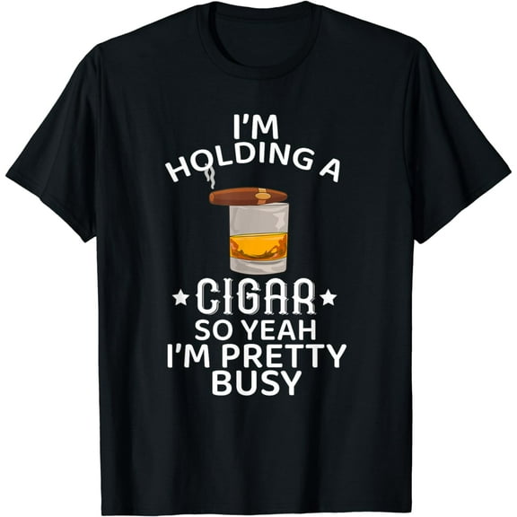 Mens Cigar Smoking Dad Funny Whiskey Drinking Quotes T-Shirt