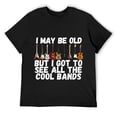 thumbnail image 1 of Mens Concert Cool Bands Tees: I May Be Old But I Got To See Short Sleeve T-Shirt Black, 1 of 5