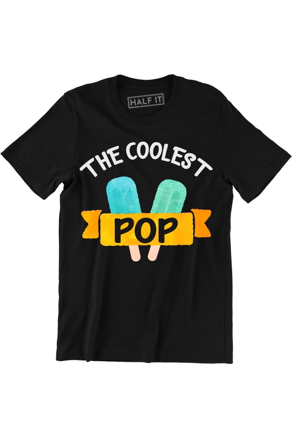 Mens Coolest Pop Funny Best Dad Ever Cool Popsicle Pun Fathers Day T-Shirt