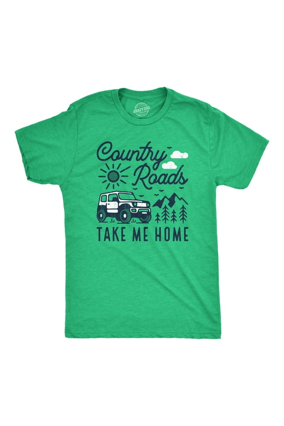 Mens Country Roads Take Me Home T Shirt Funny Nature Lovers Offroad Exploring Adventure Tee for Guys Graphic Tees
