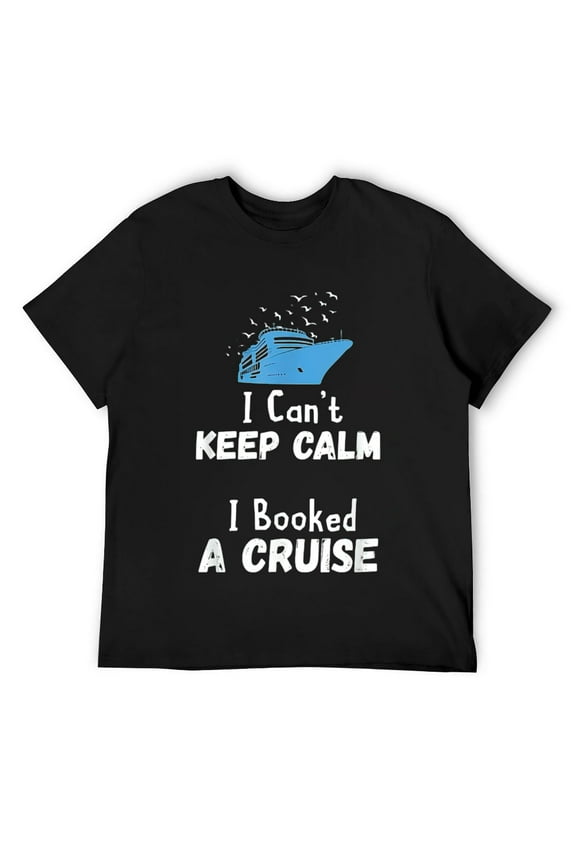 Mens Cruising Vacation I Booked A Cruise Cruising Ship Vacation T-Shirt Black