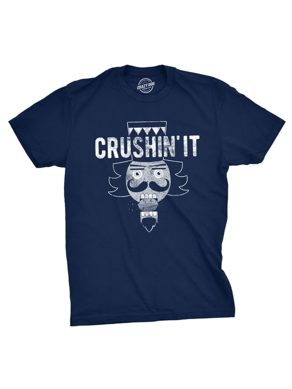 Mens Crushin It T Shirt Funny Christmas Nutcracker Tee Graphic Tees