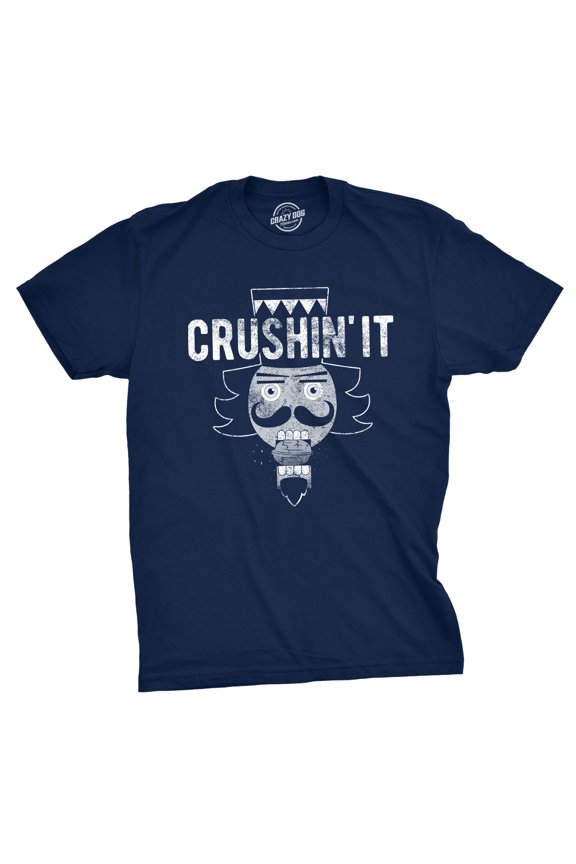 Mens Crushin It T Shirt Funny Christmas Nutcracker Tee Graphic Tees