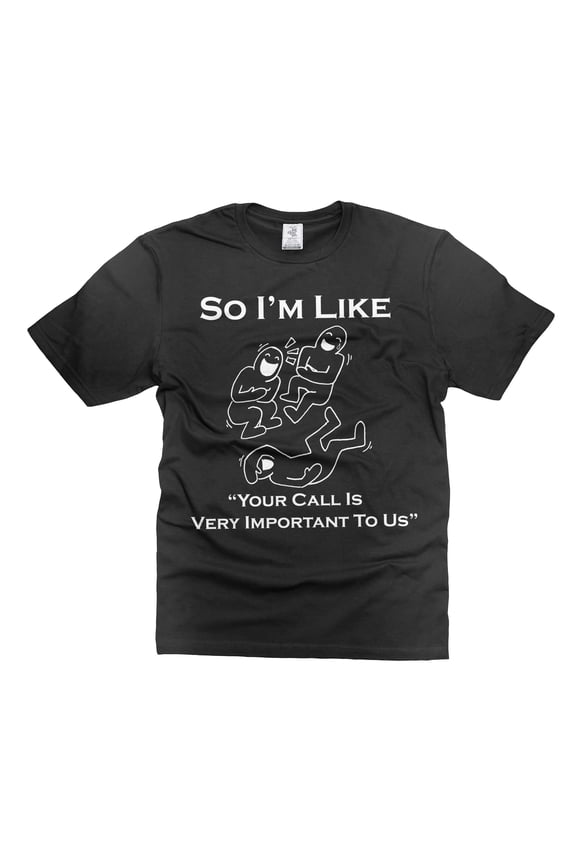 Mens Customer Support T-shirt Your Call is Very important for us shirt Funny Gifts Humorous Shirts