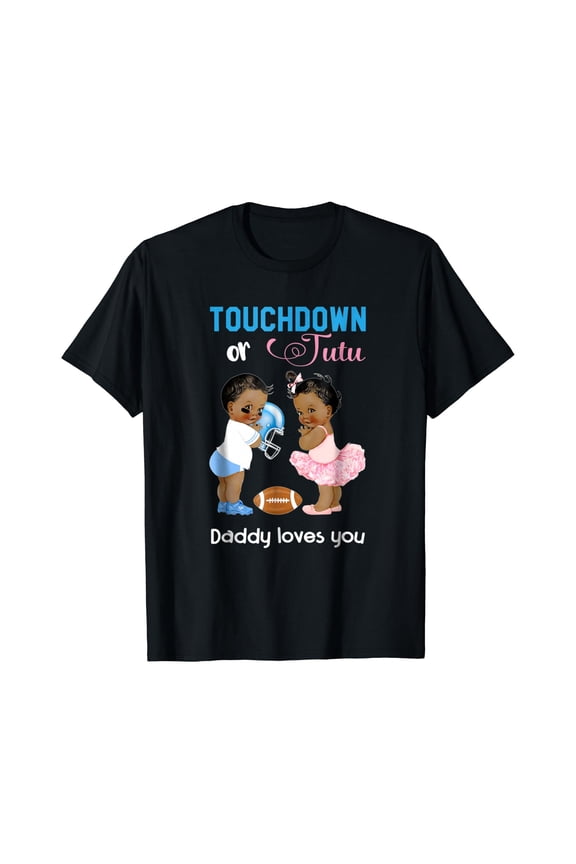 Mens Cute Ethnic Touchdown or Tutu Daddy Loves You T-Shirt