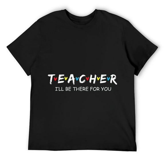 Mens Cute Trendy Teacher Shirt I'll Be There For you Gift T-Shirt Black