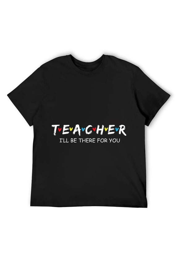 Mens Cute Trendy Teacher Shirt I'll Be There For you Gift T-Shirt Black