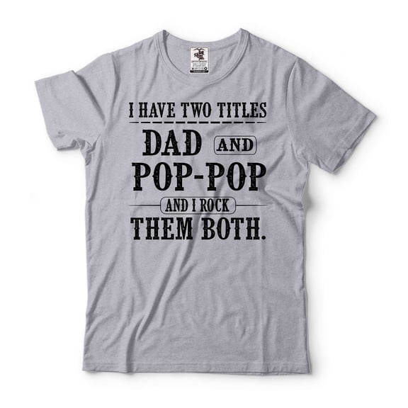 Mens Dad And Pop Pop T-shirt I Have Two Titles Dad and Pop Pop Shirt Fathers Day Pop Pop Tee (Medium Grey)