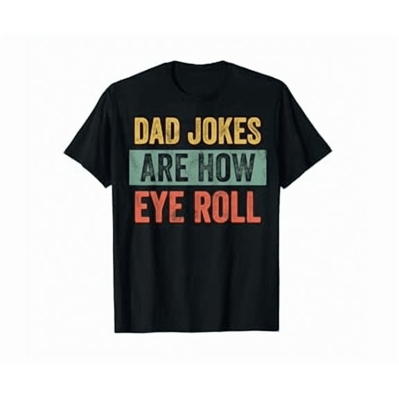 Mens Dad Jokes Are How Eye Roll Funny Gift For Dad Father'S Day Shirt Hot Trending Shirt, Vintage Birthday Gift