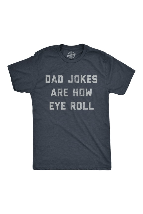 Mens Dad Jokes Are How Eye Roll T Shirt Funny Father's Day Graphic Novelty Hilarious Tee Graphic Tees