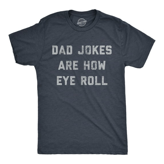Mens Dad Jokes Are How Eye Roll T Shirt Funny Father's Day Graphic Novelty Hilarious Tee Graphic Tees