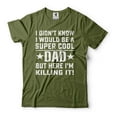 thumbnail image 1 of Mens Dad T-shirt Funny Dad Shirt I Didn't Know I Would Be A Super Cool Dad Shirt Father's Day Tee (3X-Large Military Green), 1 of 6